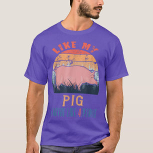 Retro zoals mijn varken en misschien als 4 mensen T-shirt