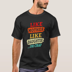  retro zoals moeder zoals dochter oh crap f t-shirt