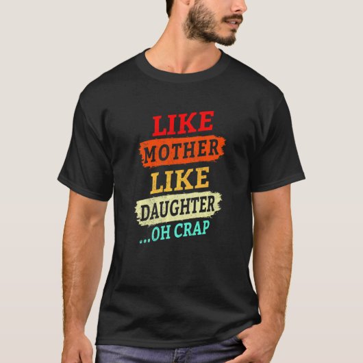 retro zoals moeder zoals dochter oh crap f t-shirt (Voorkant)