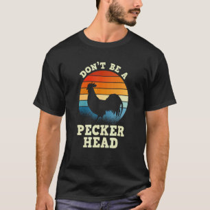 Retro Zonsondergang Wees Geen Peckerhead Haan Kip T-shirt