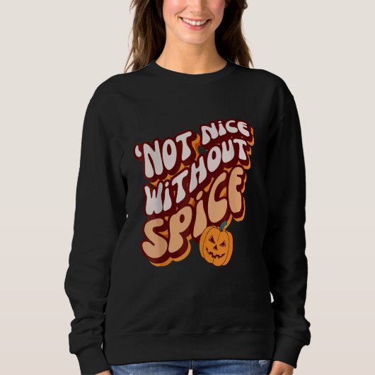 RetroPumpkin Spice u2018Not Nice Without Spice Trui (Voorkant)