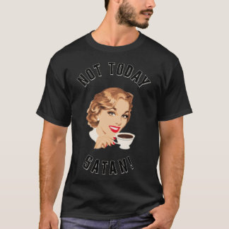 Retrovrouwen Drink koffie niet vandaag de satankof T-shirt