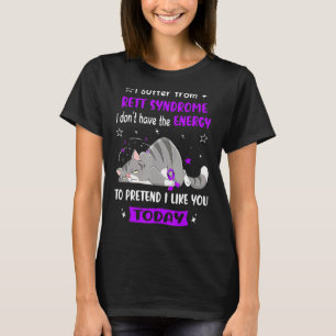 Rett Syndrome Warrior I suffer from Rett Syndrome T-shirt