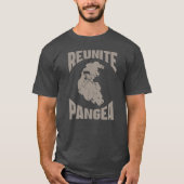 Reunite Pangea omdat de aarde niet genoeg is T-shirt (Voorkant)