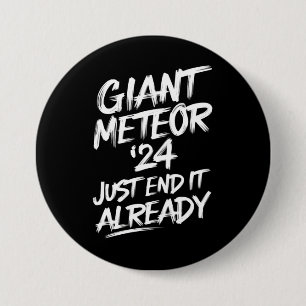 Reuzenmeteoor 2024 maak er nu een einde aan ronde button 7,6 cm