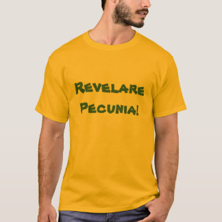 Revelare Pecunia! T-shirt