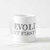 Revolutie, maar eerste koffie-Mok Koffiemok (Voorkant links)
