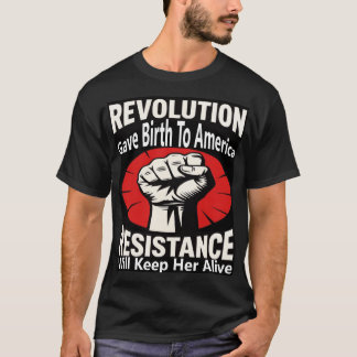 Revolution Gave Birth To America T-shirt