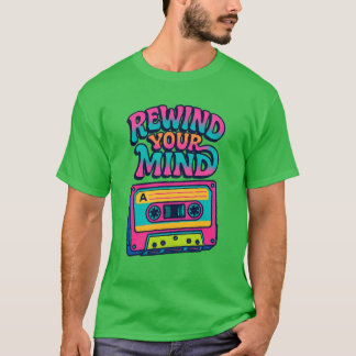 Rewind your Mind T-shirt