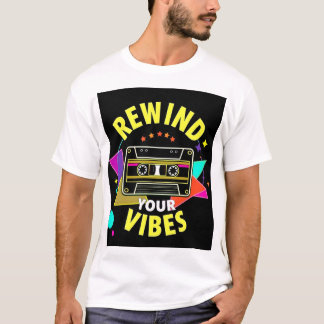 "Rewind Your Vibes T-shirt" T-shirt