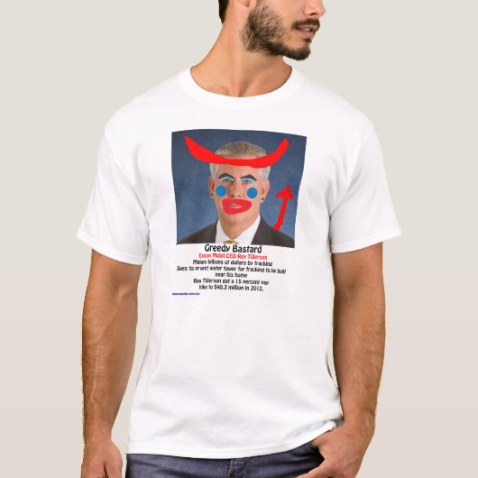Rex Tillerson - Greedy Bastard T-shirt (Voorkant)