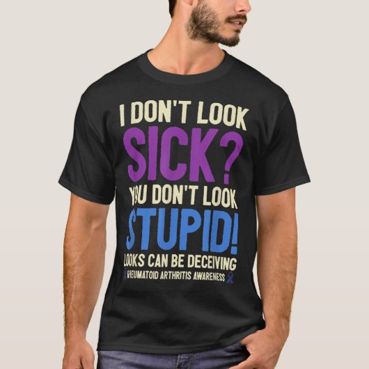Rheumatoid Arthritis Awareness Quote I Don't Look  T-shirt (Voorkant)