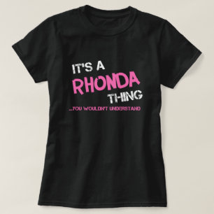 Rhonda, dat je T-Shirt niet zou begrijpen