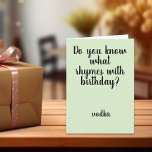 Rhymes met Birthday Vodka Funny Humor Kaart<br><div class="desc">Dit ontwerp is gemaakt met behulp van digitale kunst. Het kan in het gebied worden aangepast door de klik aan te passen en de naam, initialen of woorden aan te passen. U kunt de tekstkleur en de stijl ook veranderen of de tekst voor een slechts ontwerp van het afbeelding schrappen....</div>