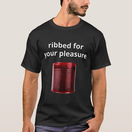 Ribbed For Your Pleasure, Ribbed Cranberry Sauce  T-shirt (Voorkant)