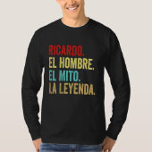 Ricardo El Hombre El Mito La Leyenda Regalo Para R T-shirt (Voorkant)