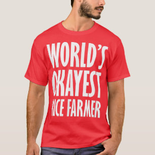 Rice Farmer World's Okayest Funny T-shirt