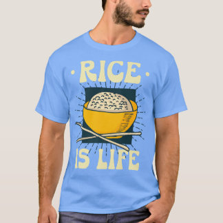 Rice Is Life For Me Food Cooking Fried Rice T-shirt