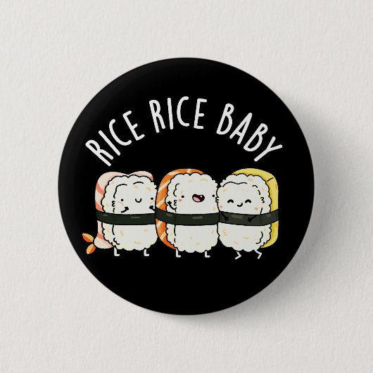 Rice Rice Baby Funny Sushi Food Pun Dark BG Ronde Button 5,7 Cm (Voorkant)
