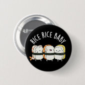 Rice Rice Baby Funny Sushi Food Pun Dark BG Ronde Button 5,7 Cm (Voorkant /achterkant)