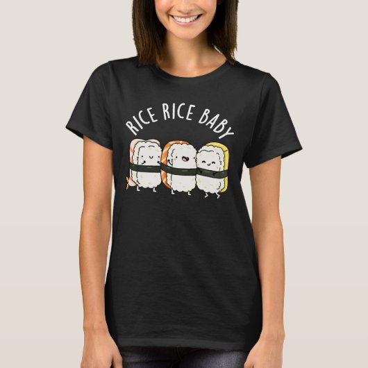 Rice Rice Baby Funny Sushi Food Pun Dark BG T-shirt (Voorkant)