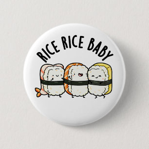 Rice Rice Baby Funny Sushi Food Pun Ronde Button 5,7 Cm