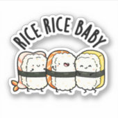 Rice Rice Baby Funny Sushi Food Pun Sticker (Voorkant)