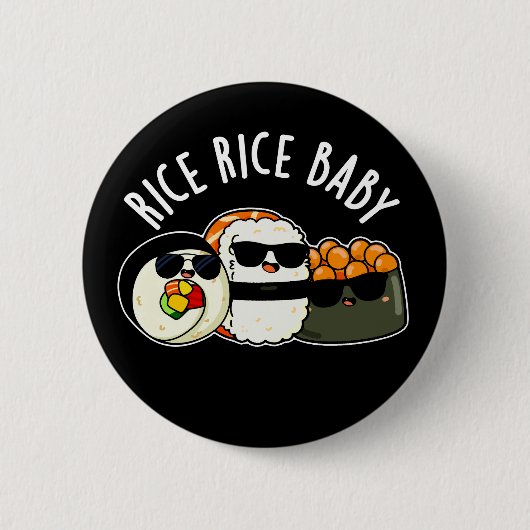 Rice Rice Baby Funny Sushi Roll Pun Dark BG Ronde Button 5,7 Cm (Voorkant)