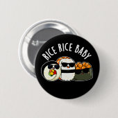 Rice Rice Baby Funny Sushi Roll Pun Dark BG Ronde Button 5,7 Cm (Voorkant /achterkant)
