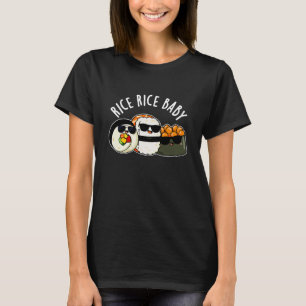 Rice Rice Baby Funny Sushi Roll Pun Dark BG T-shirt