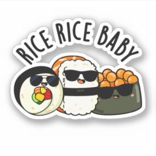 Rice Rice Baby Funny Sushi Roll Pun Sticker