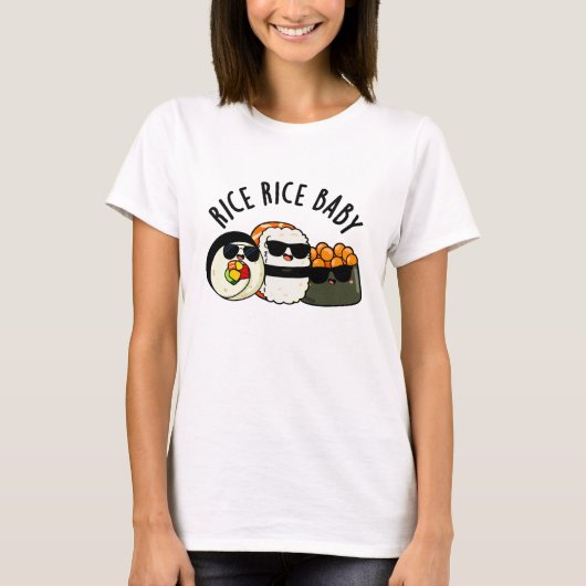 Rice Rice Baby Funny Sushi Roll Pun T-shirt (Voorkant)