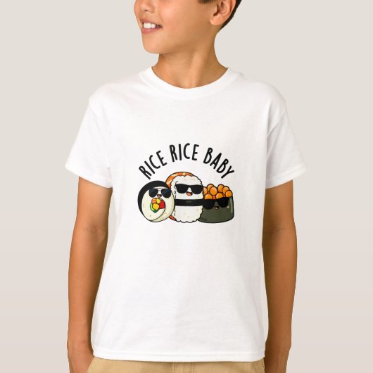 Rice Rice Baby Funny Sushi Roll Pun T-shirt (Voorkant)