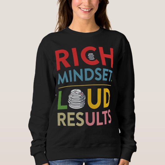 Rich Mindset Loud Results Sweatshirt (Voorkant)