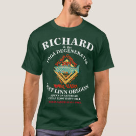 RICHARD & THE YOGA DEGENEREERT WEST LINN OF OREGON T-SHIRT