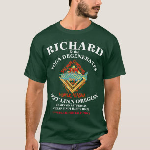 RICHARD & THE YOGA DEGENEREERT WEST LINN OF OREGON T-SHIRT