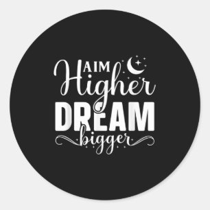 Richt Hogere Droom Groter - Motivatie en Inspira Ronde Sticker