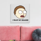 RICK EN MORTY™ | Ik wil mijn draak Canvas Afdruk (Insitu (Woonkamer))