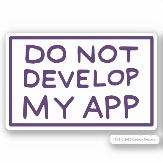 RICK EN MORTY™ | MIJN APP NIET ONTWIKKELEN STICKER (Voorkant)