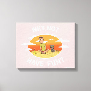 RICK EN MORTY™   Waarom hebben we geen flauw gev Canvas Afdruk