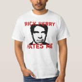 Rick Perry haat me - T-Shirt (Voorkant)