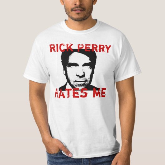 Rick Perry haat me - T-Shirt (Voorkant)