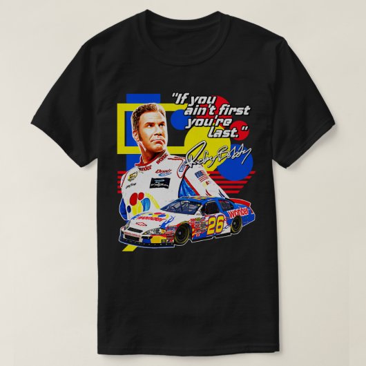 Ricky Bobby als je de eerste van je laatste racewe T-shirt (Design voorkant)
