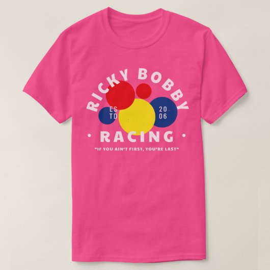 Ricky Bobby Racing Als je de eerste schildert je l T-shirt (Design voorkant)