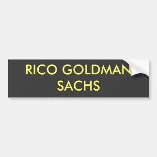 RICO GOLDMAN SACHS BUMPERSTICKER
