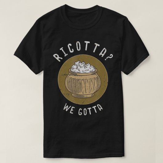 Ricotta We moeten kaasliefhebbers cadeau T-shirt (Design voorkant)
