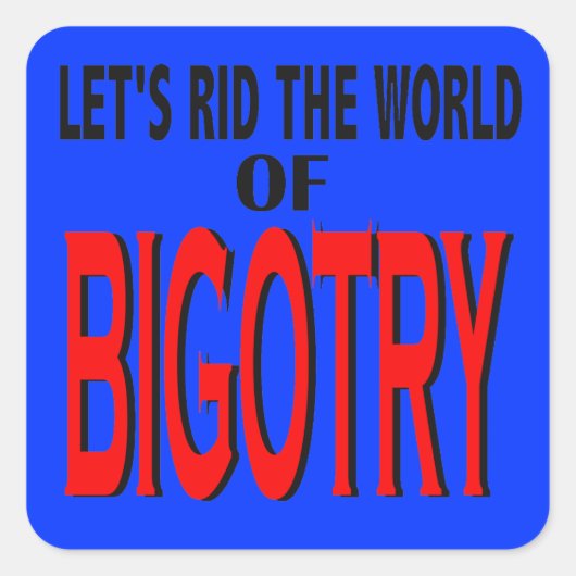 Rid the World of Bigotry Stickers (Voorkant)