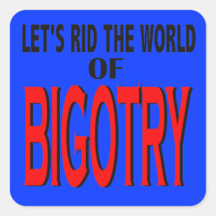 Rid the World of Bigotry Stickers