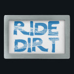 Ride Dirt Gesp<br><div class="desc">Alle fietsen zijn geweldige, maar je bent een mountainbiker aan het hart.. je weet dat vuil onder je wielen het beste is om aan te rijden. En dat deed je.</div>
