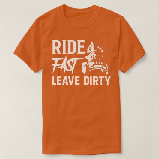 Ride Fast Leave Dirty Quad Bike Rider 980 T-shirt (Design voorkant)